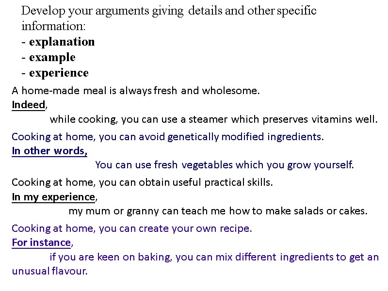 Develop your arguments giving details and other specific information:  - explanation - example